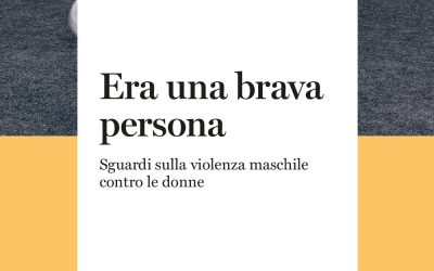 «Era una brava persona»: cambiare lo sguardo sulla violenza contro le donne
